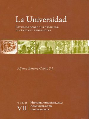 cover image of La universidad. Estudios sobre sus orígenes, dinámicas y tendencias